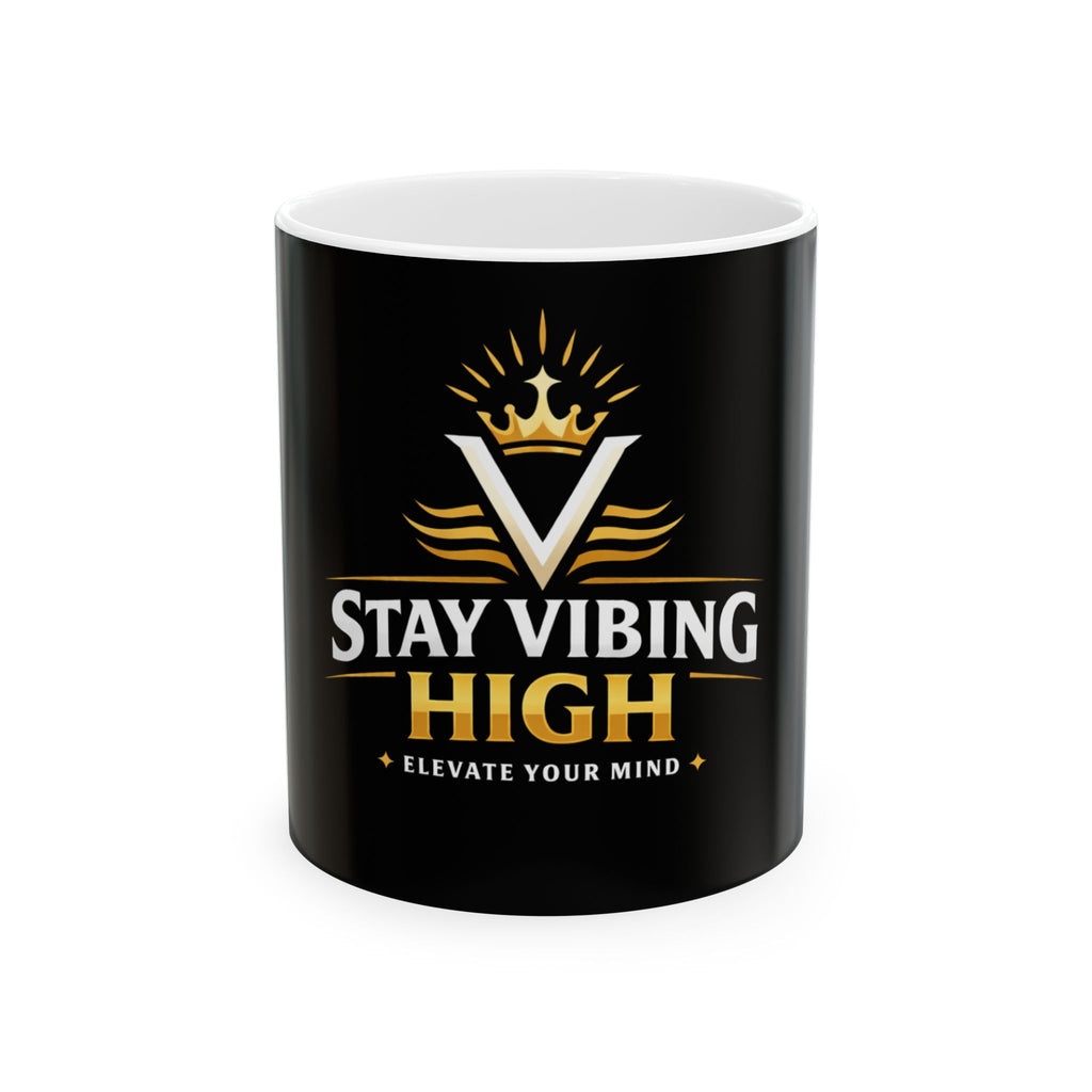 Stay Vibing High Ceramic Mug — "Elevate Your Mind" Inspirational Coffee Cup (11oz/15oz)